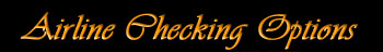Airline travel checking options.