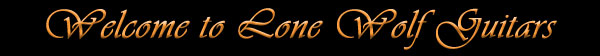 Welcome to Lone Wolf Guitars